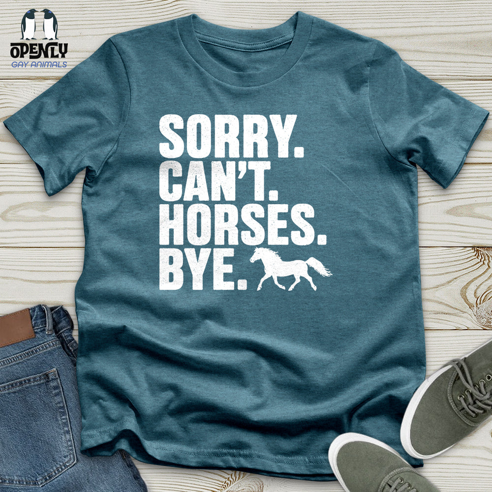 Sorry Can't Horses Bye 02 Unisex T-Shirt