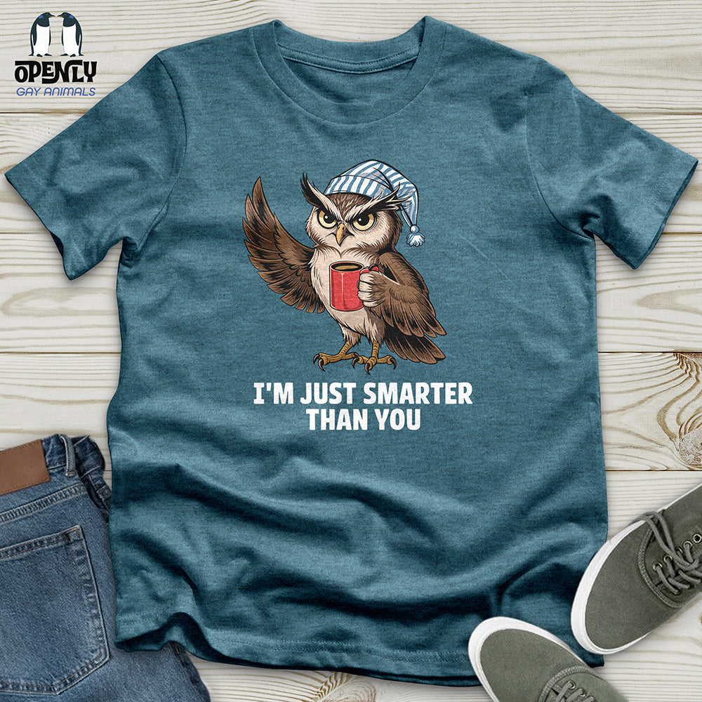 I'm Just Smarter Than You Unisex t-shirt
