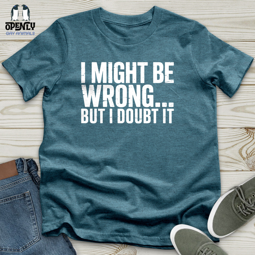 I Might Be Unisex T-Shirt