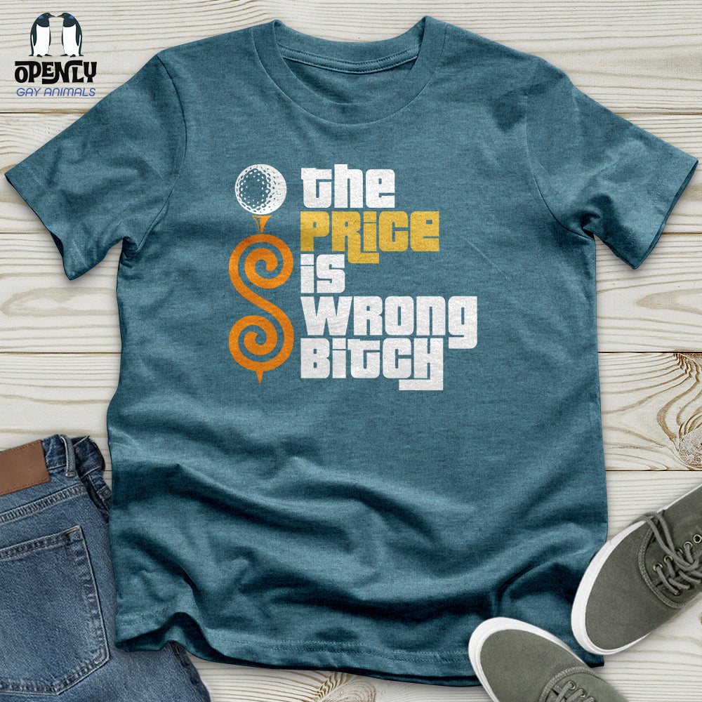 The Price Is Wrong Bitch Unisex T-Shirt
