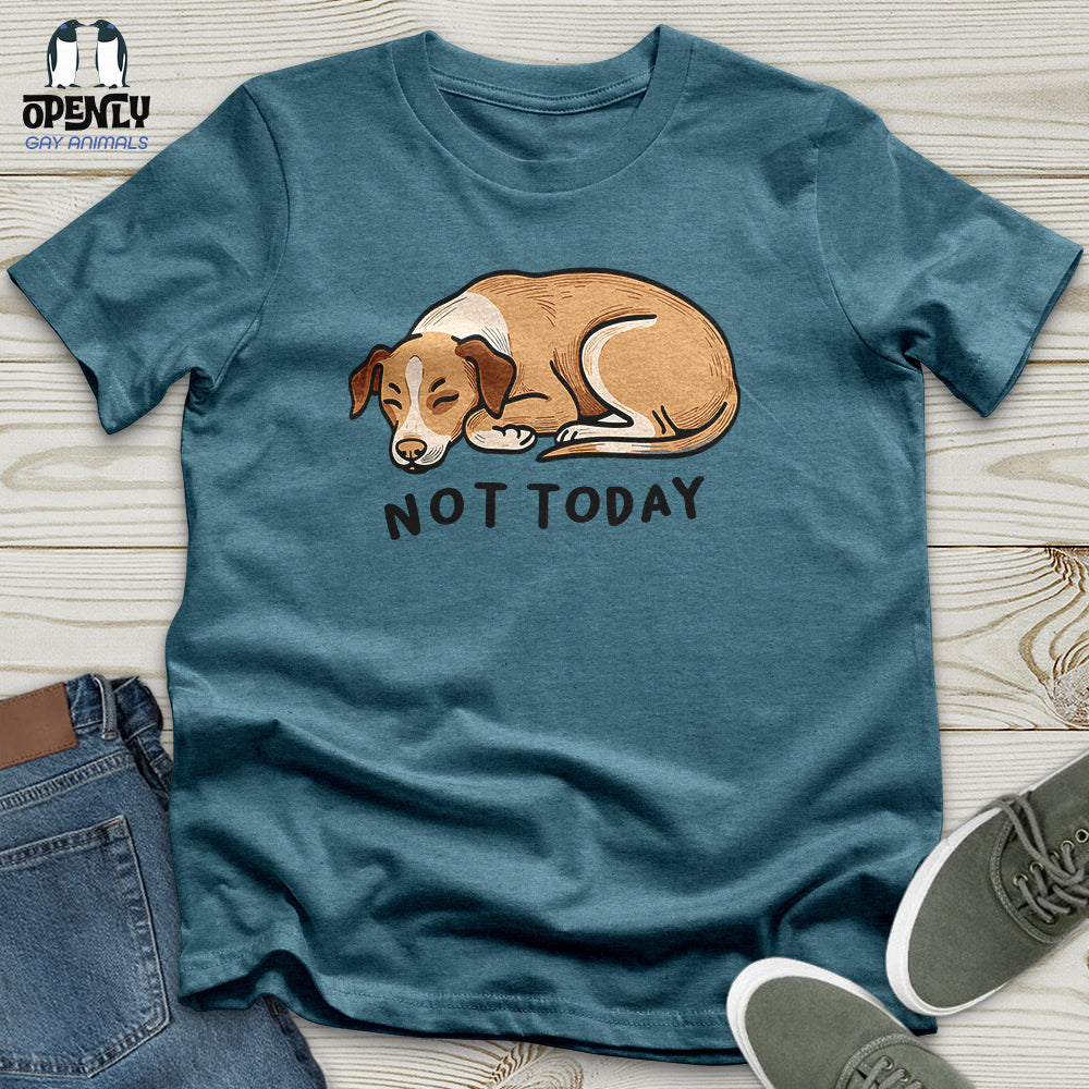 Not Today Unisex T-Shirt