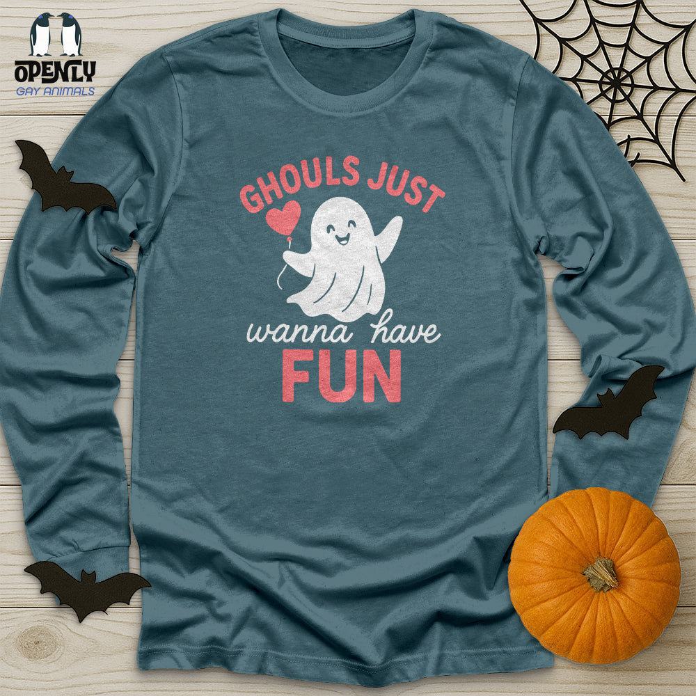 Ghouls Just Wanna Have Fun Unisex Long Sleeve Tee