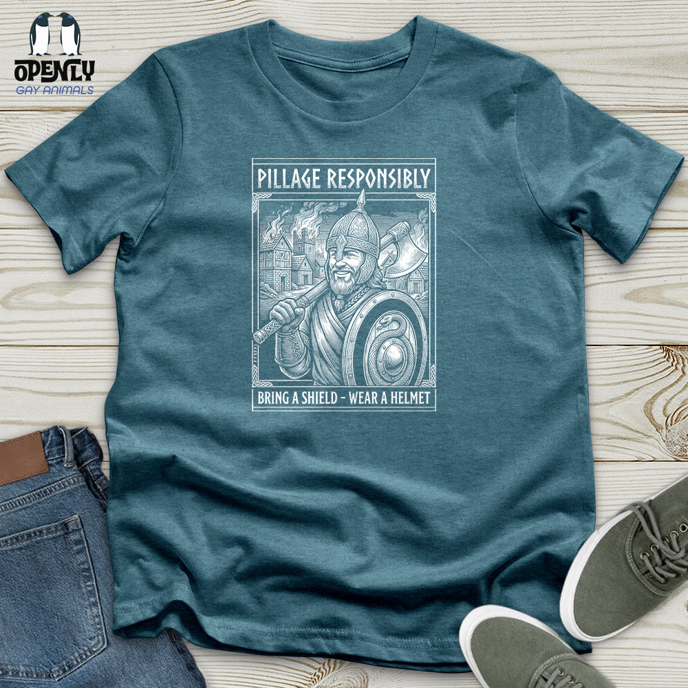Pillage Responsibly Unisex T-Shirt