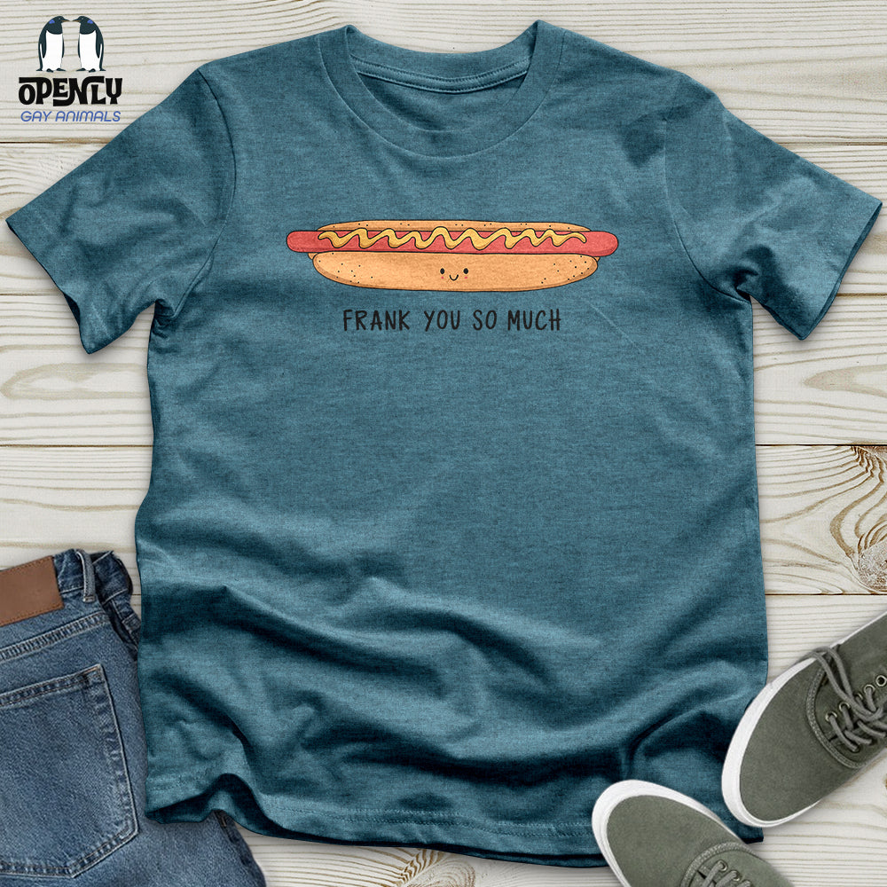 Frank You So Much Unisex T-Shirt