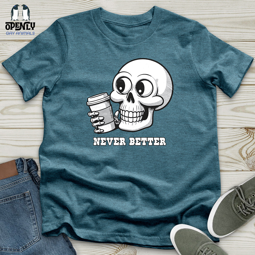 Never Better Unisex t-shirt