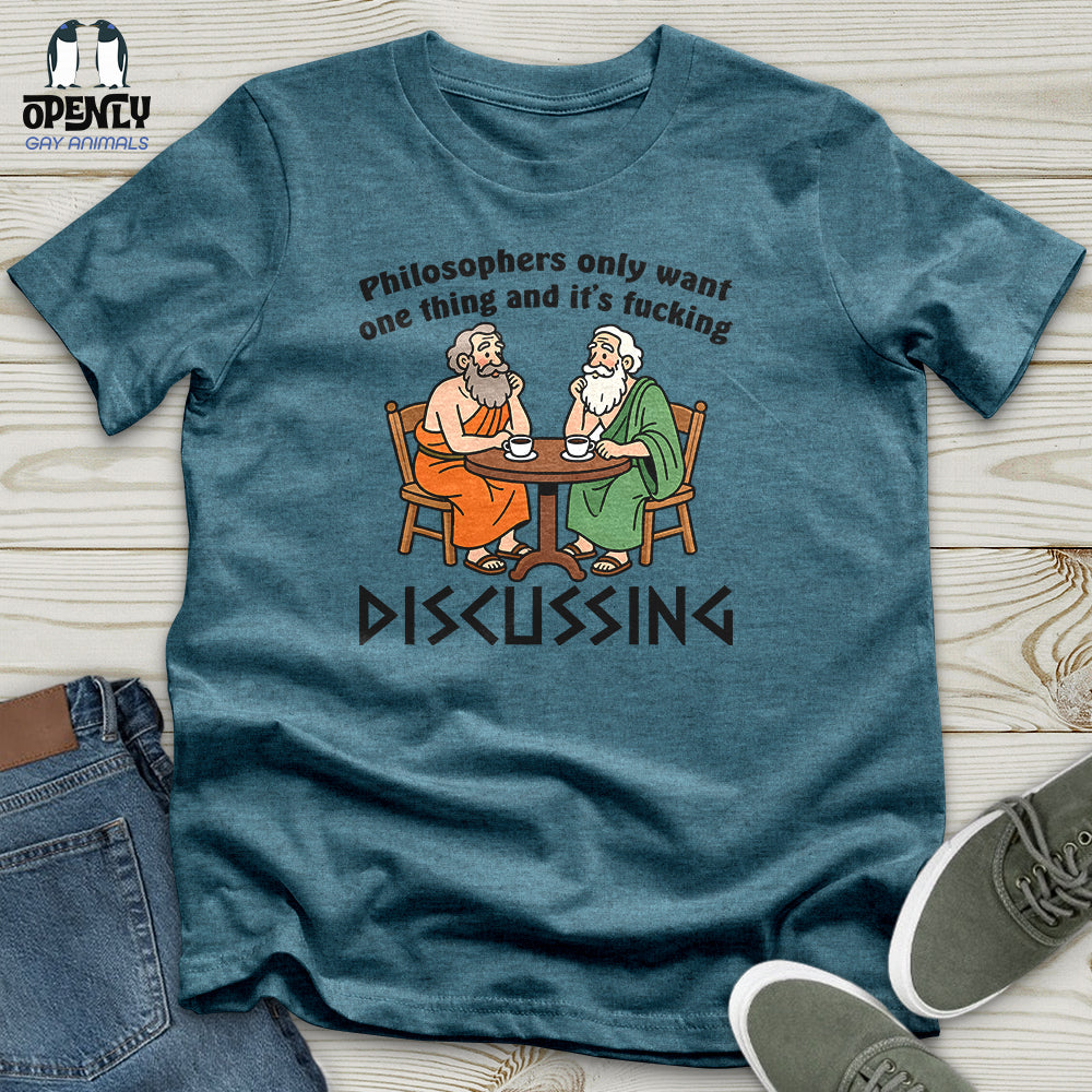 Philosophers Only Want One Thing and It's Fucking Unisex T-Shirt
