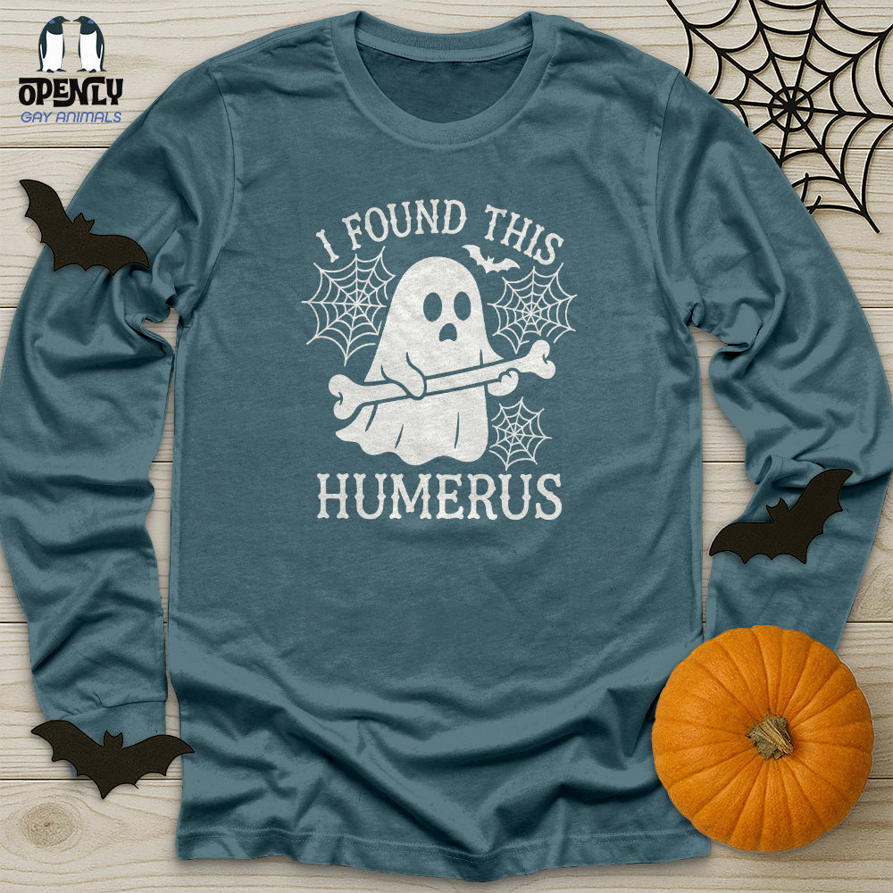I Found This Humerus Unisex Long Sleeve Tee