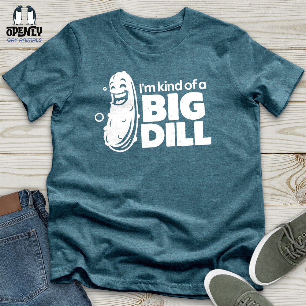 I'm Kind of a Big Dill Unisex T-Shirt