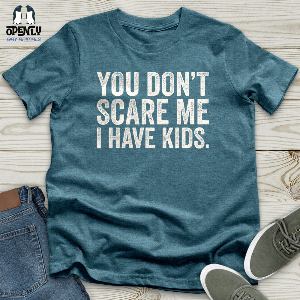 You Don't Scare Me Unisex T-Shirt