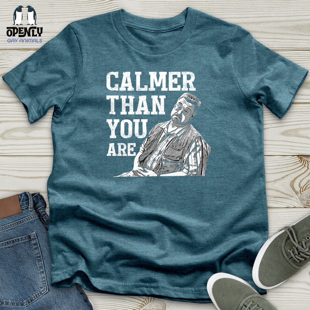 Calmer Than You Are Unisex T-Shirt