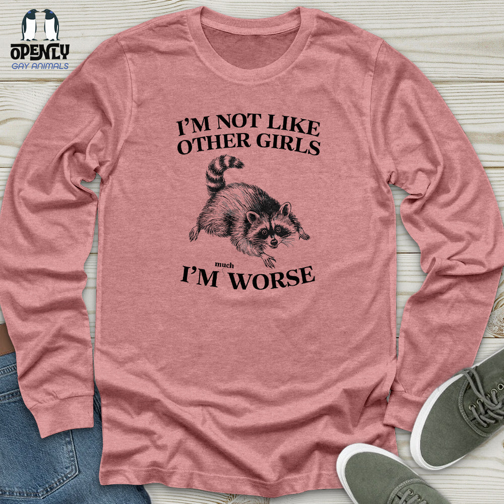 I'm Not Like Other Girls Unisex Long Sleeve Tee