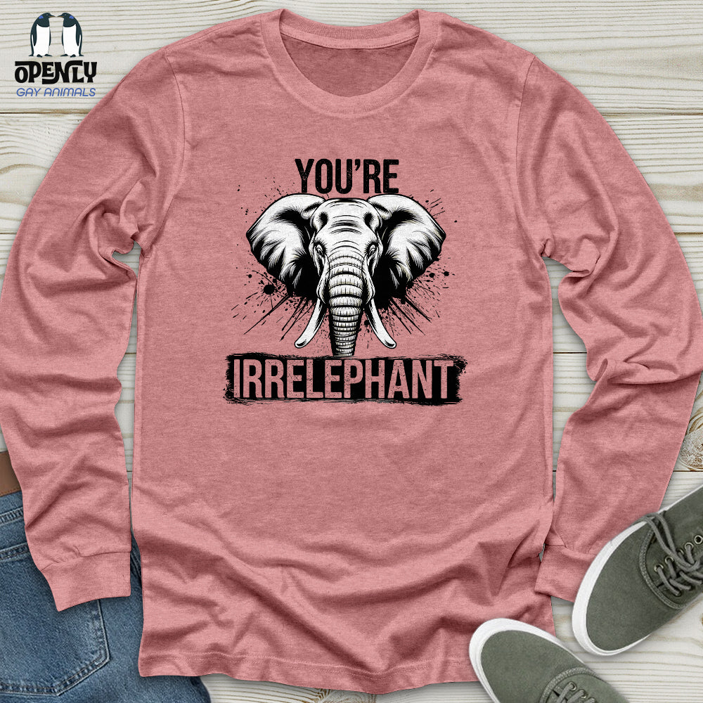 You're Irrelephant Unisex Long Sleeve Tee