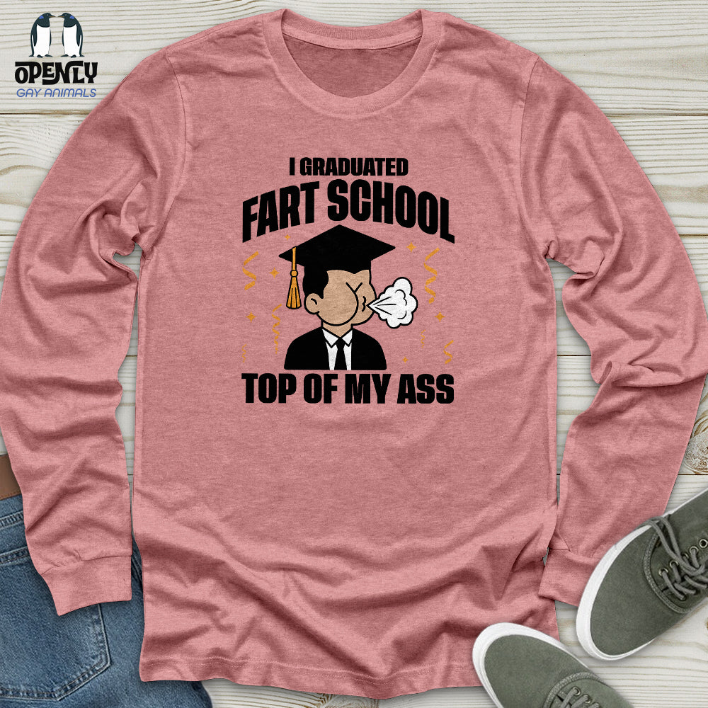 I Graduated Fart School Top of My Ass Unisex Long Sleeve Tee