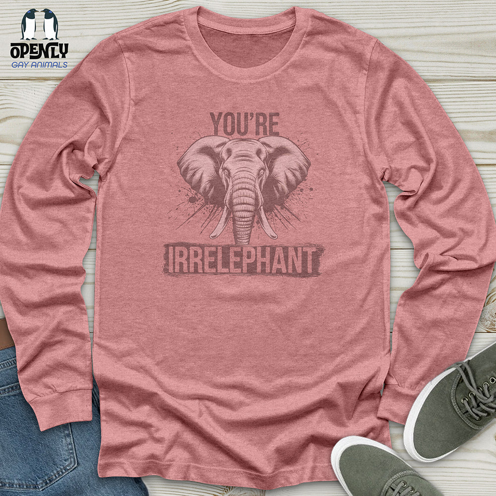 You're Irrelephant Unisex Long Sleeve Tee