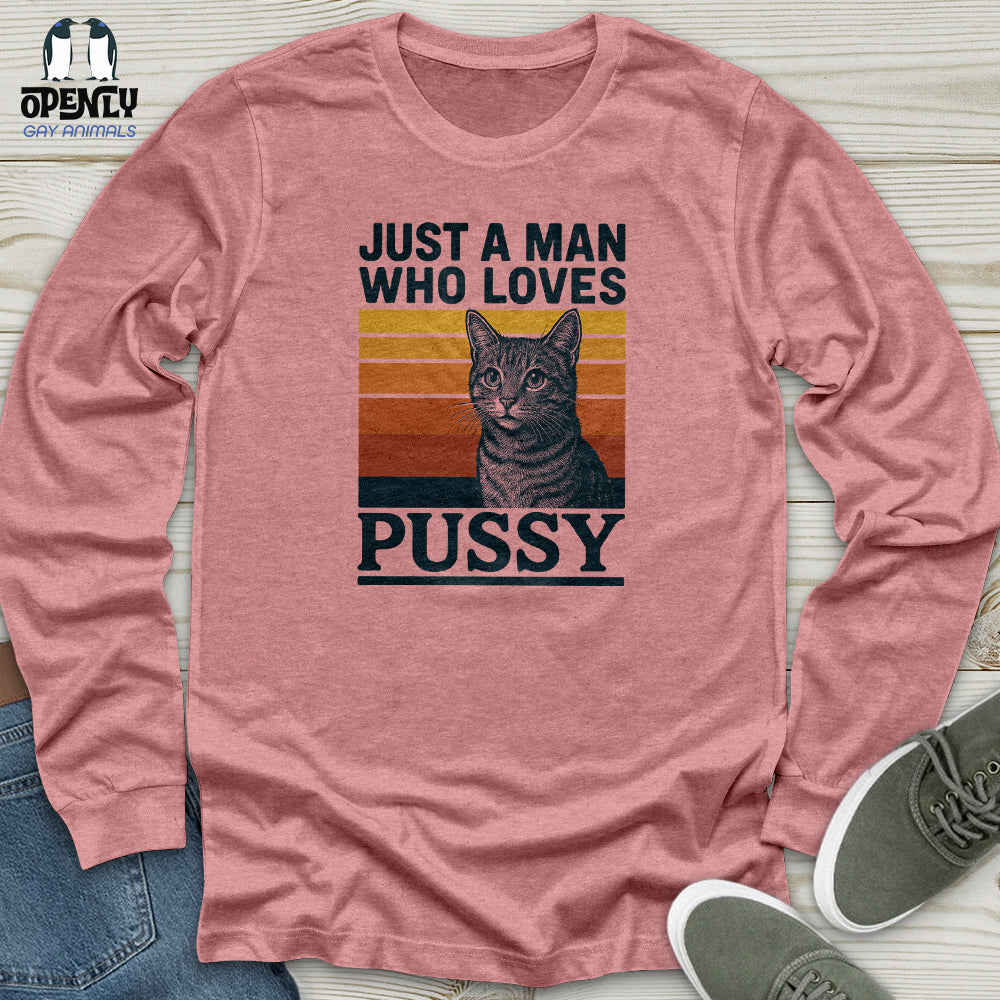 Just a Man Who Love Pussy Unisex Long Sleeve Tee