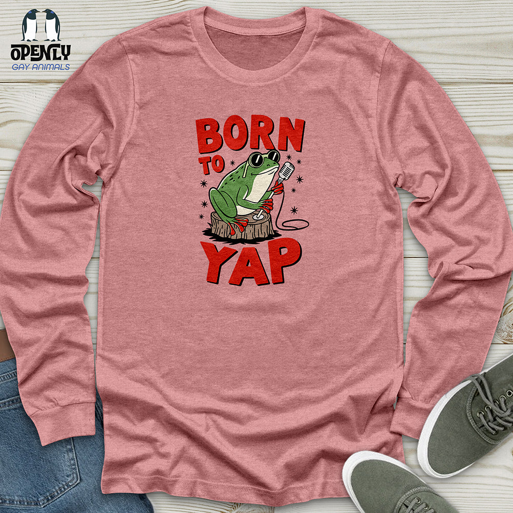 Born to Yap Unisex Long Sleeve Tee