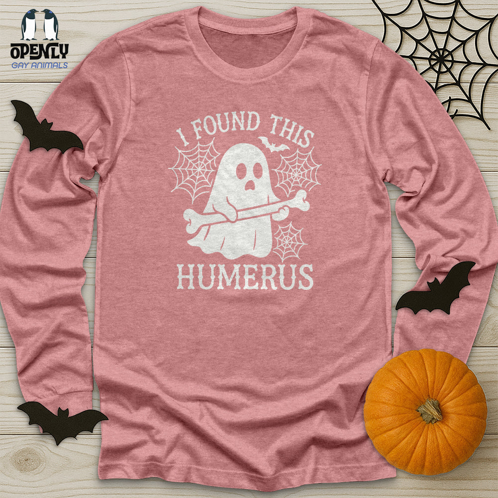 I Found This Humerus Unisex Long Sleeve Tee