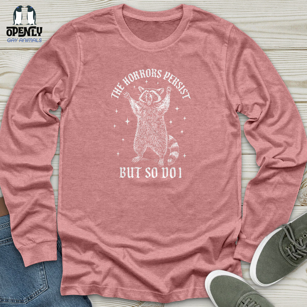 The Horrors Persist but So Do I Unisex Long Sleeve Tee
