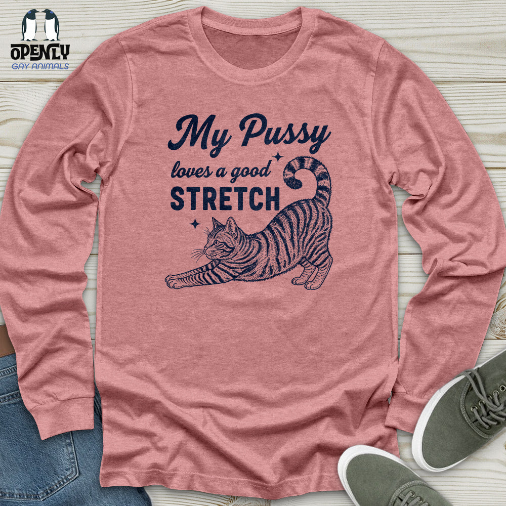 My Pussy Loves a Good Stretch Unisex Long Sleeve Tee
