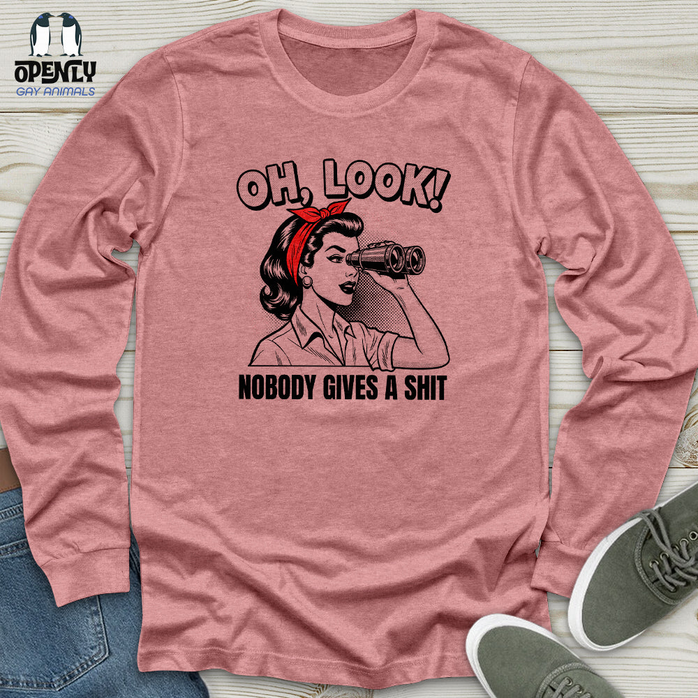 Oh Look Nobody Gives A Shit Unisex Long Sleeve Tee