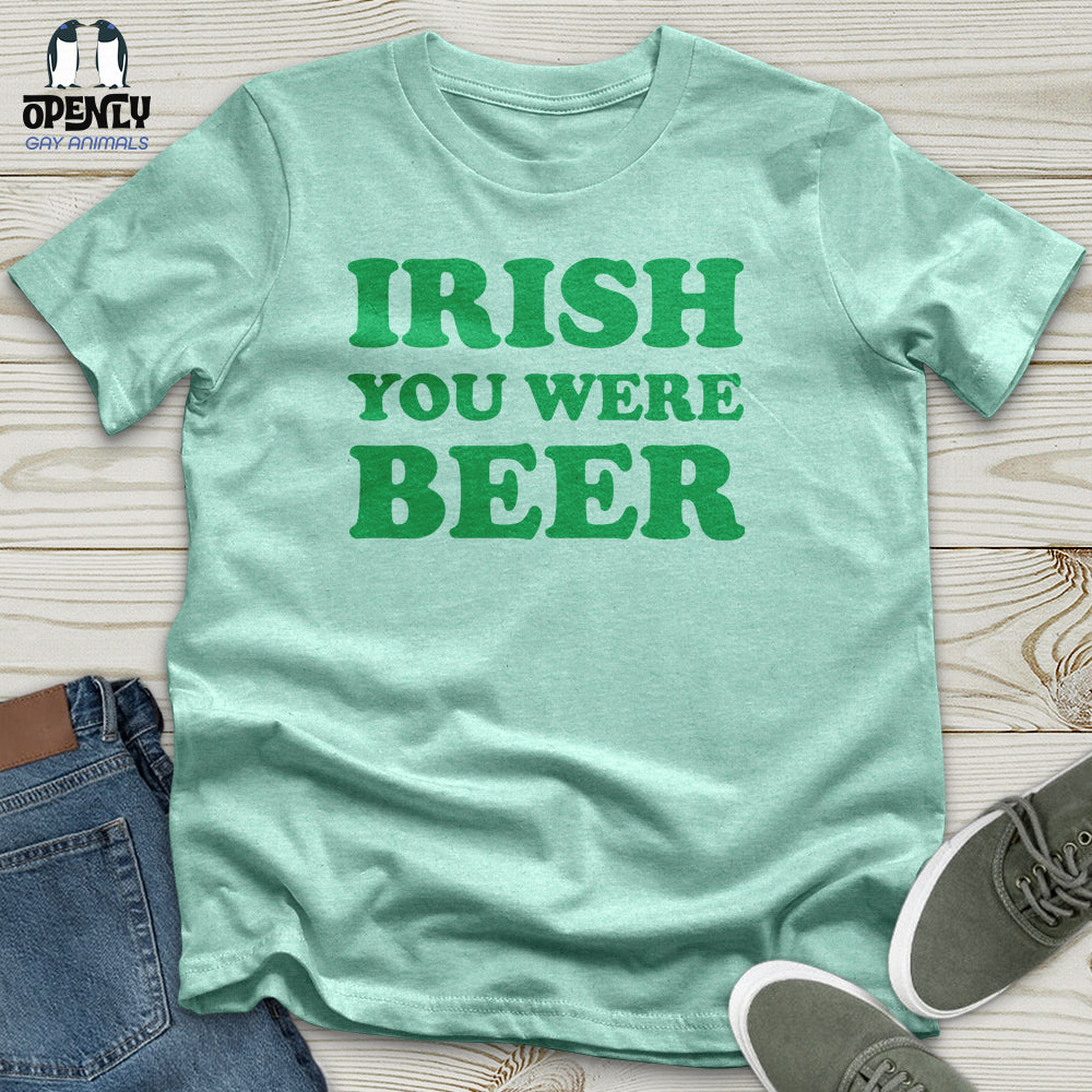Irish You Were Beer Unisex T-Shirt