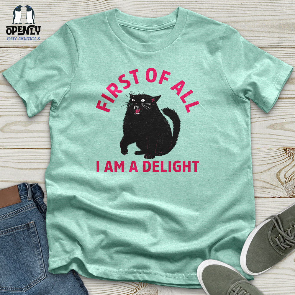 First of All I Am a Delight 03 Unisex T-Shirt