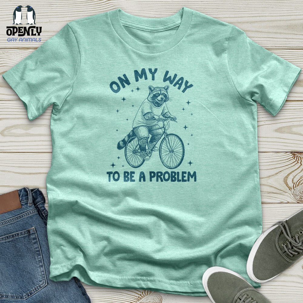 On My Way to Be a Problem Unisex T-Shirt