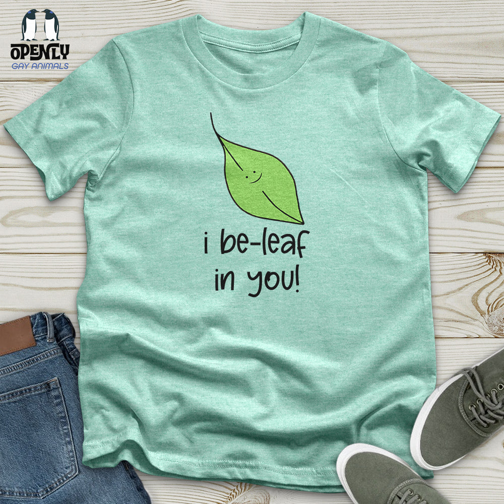 I Be Leaf in You Unisex T-Shirt