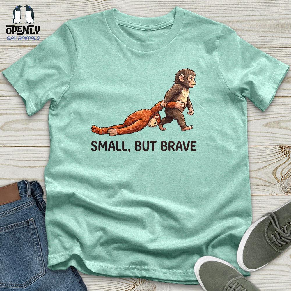 Small, But Brave Unisex T-Shirt