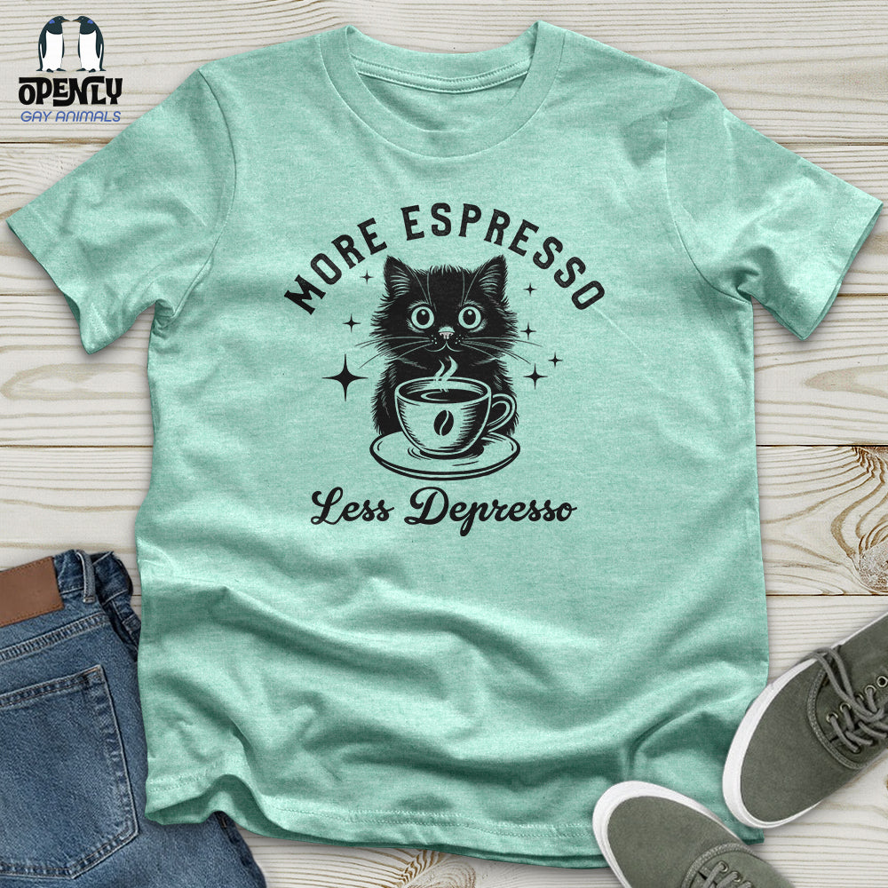 More Espresso Less Depresso Unisex T-Shirt