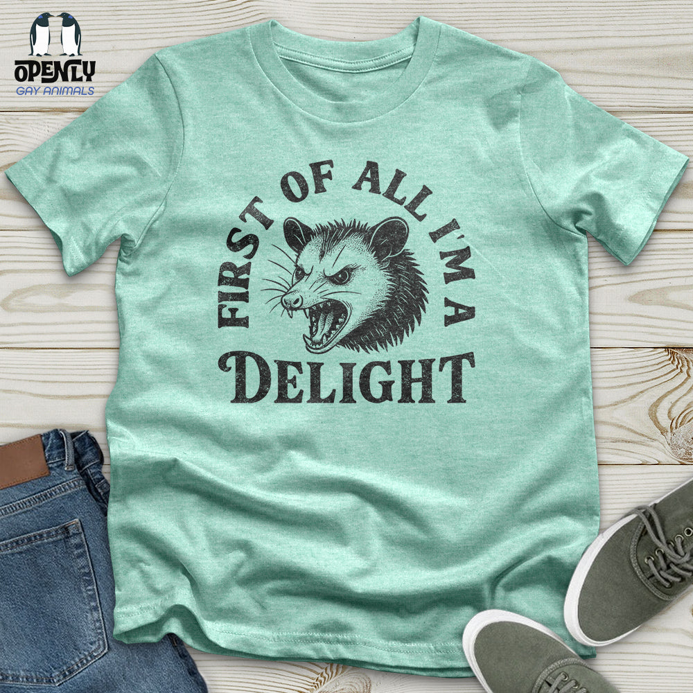 First of All I'm a Delight Unisex T-Shirt