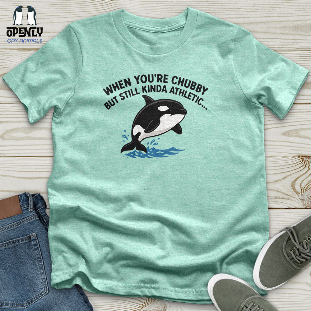 When You're Chubby Unisex T-Shirt