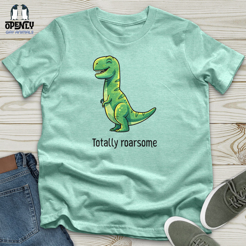 Totally Roarsome Unisex T-Shirt