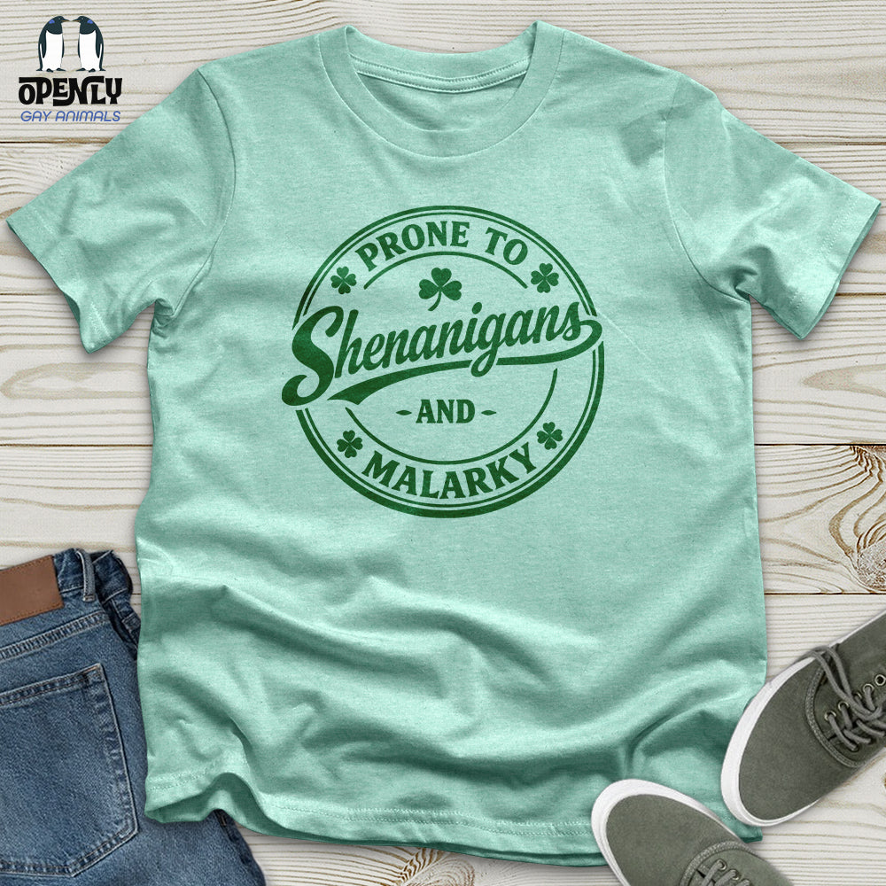 Prone to Shenanigans and Malarky Unisex T-Shirt
