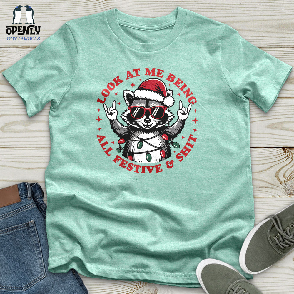 Look at Me Being All Festive & Shit Unisex T-Shirt