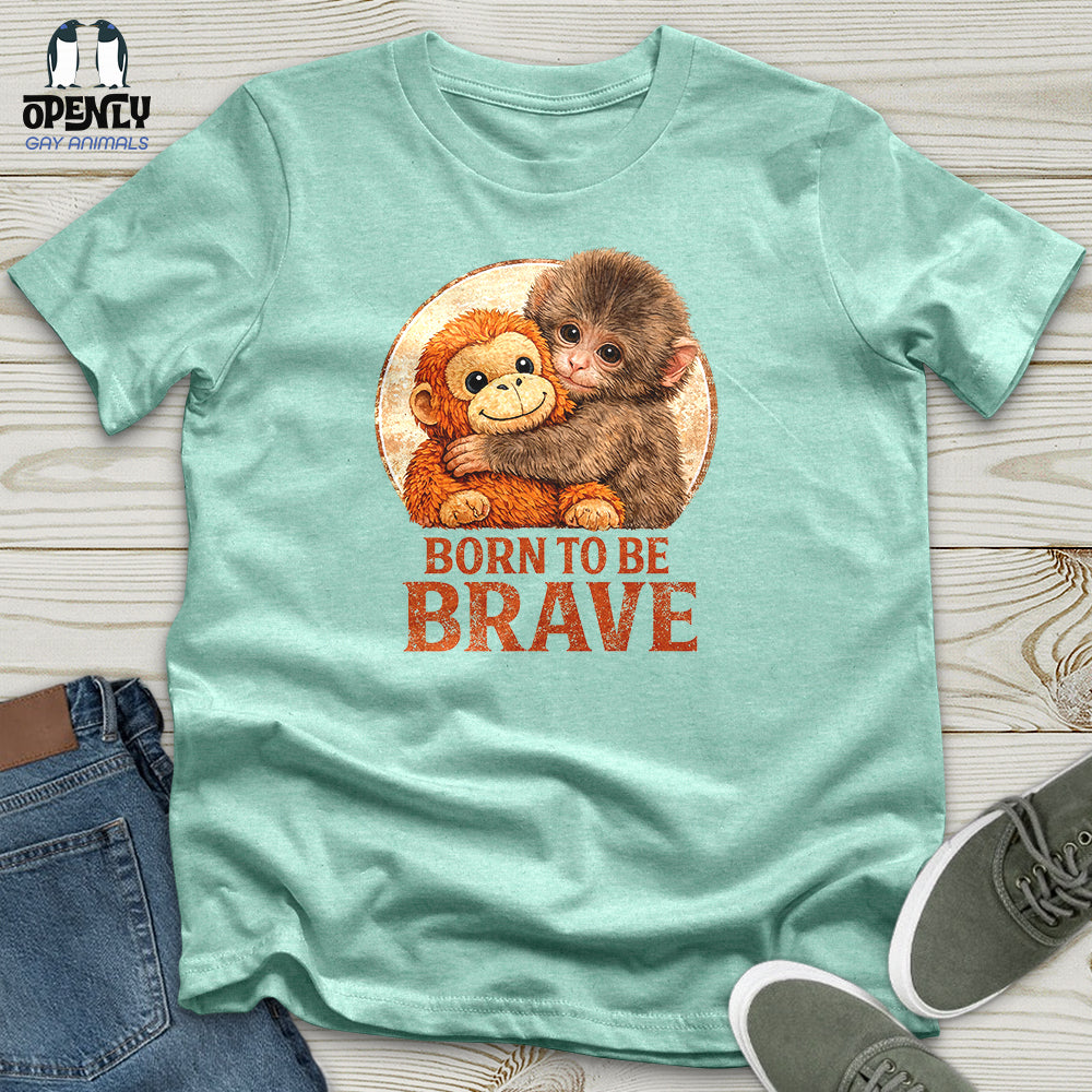 Born To Be Brave Unisex T-Shirt