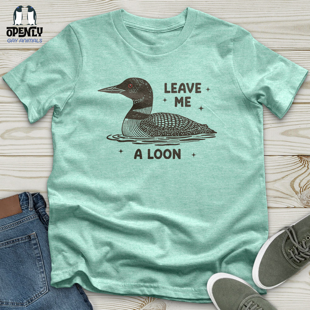 Leave Me a Loon Unisex T-Shirt