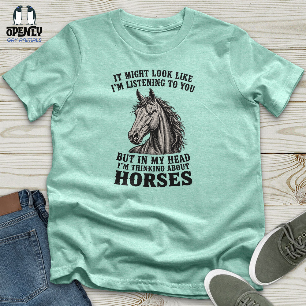 It Might Look Like I'm Listening Unisex T-Shirt