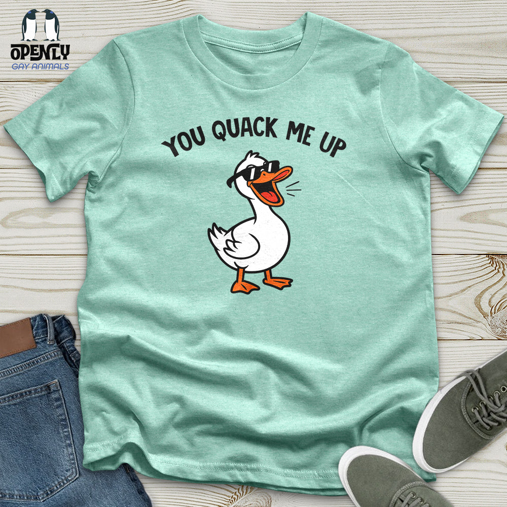You Quack Me Up Unisex T-Shirt