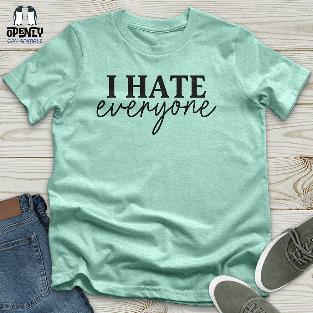 I Hate Everyone Unisex T-Shirt