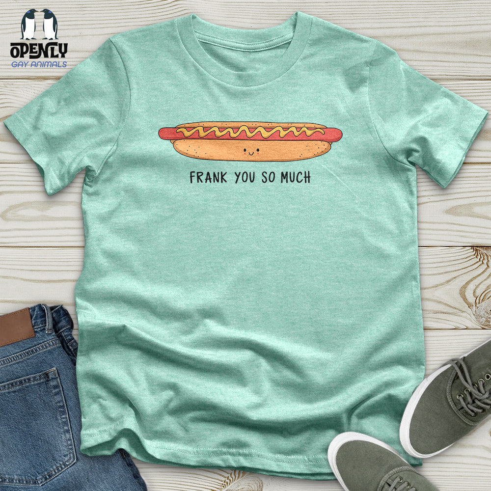 Frank You So Much Unisex T-Shirt