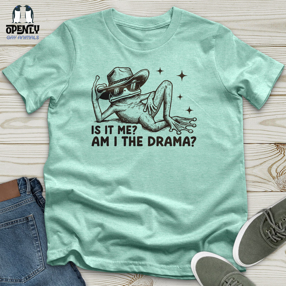 Is It Me Am I the Drama? 2 Unisex T-Shirt