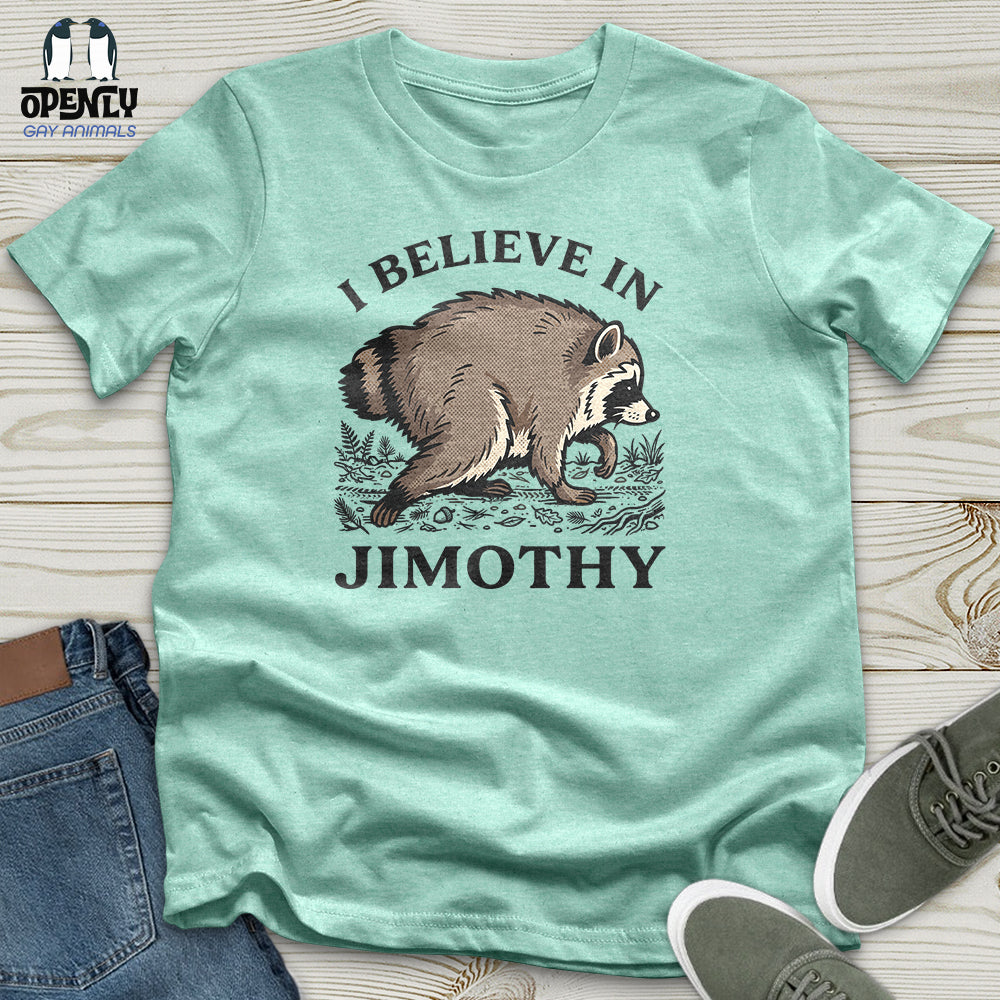 I Believe in Jimothy Unisex T-Shirt