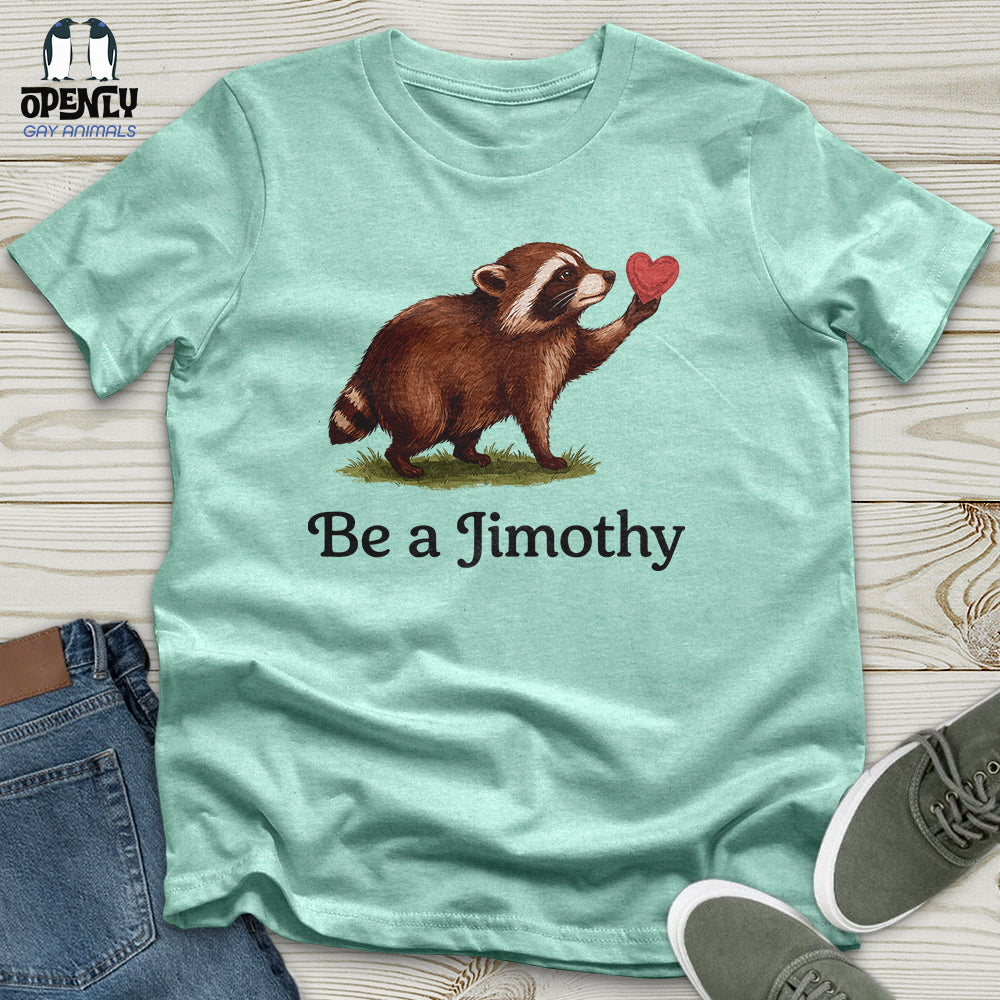 Be A Jimothy Unisex T-Shirt