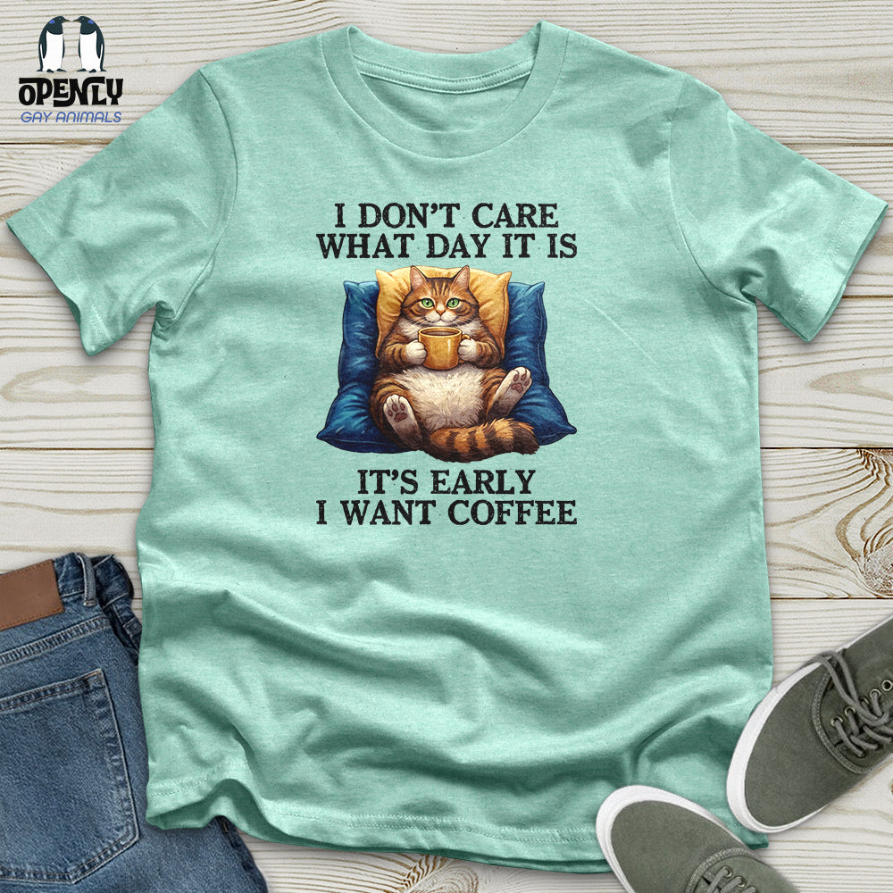 I Don't Care What Day Unisex T-Shirt