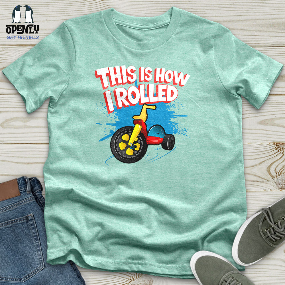 This Is How I Rolled Unisex T-Shirt