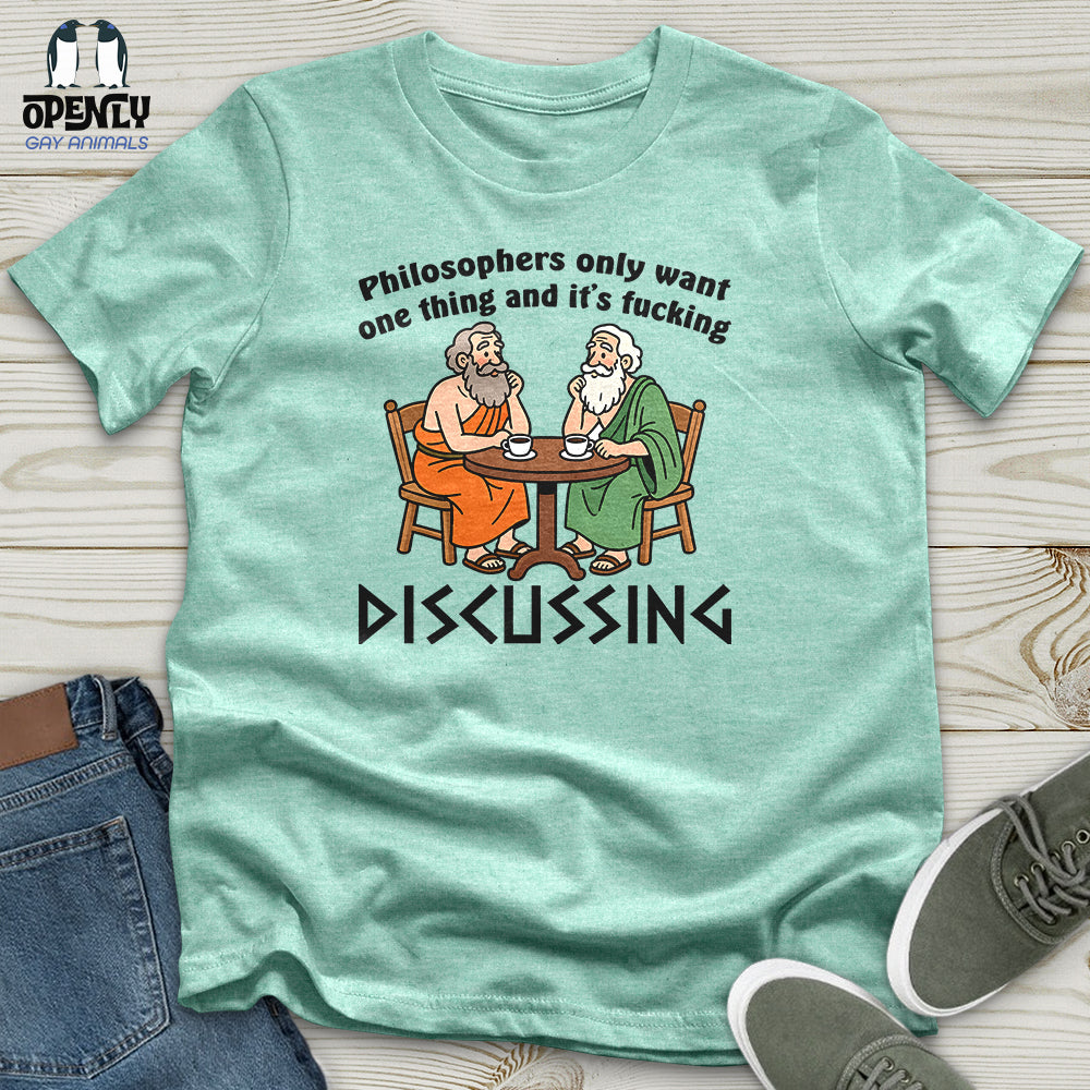 Philosophers Only Want One Thing and It's Fucking Unisex T-Shirt