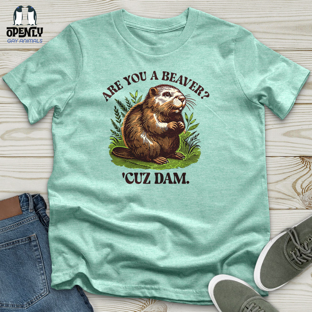 Are You a Beaver Unisex T-Shirt