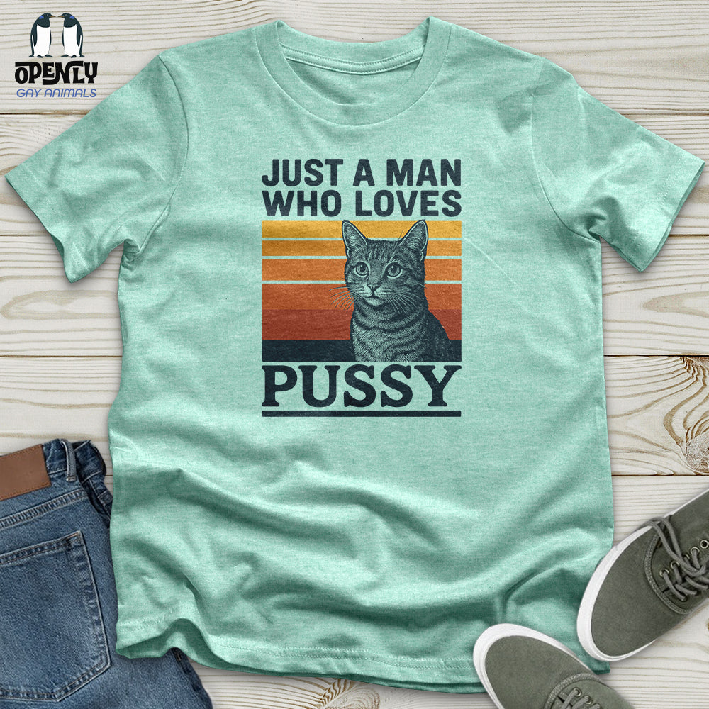 Just a Man Who Love Pussy Unisex T-Shirt