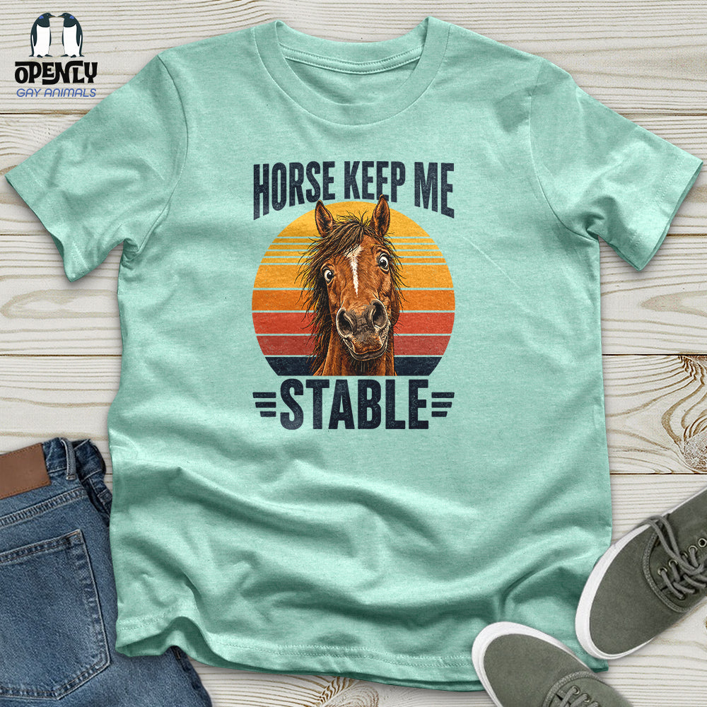 Horse Keep Me Stable Unisex T-Shirt